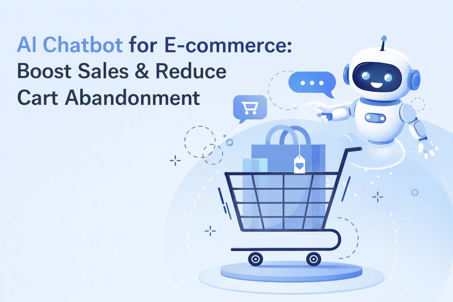 AI Chatbot for E-commerce: Boost Sales & Reduce Cart Abandonment in 2026